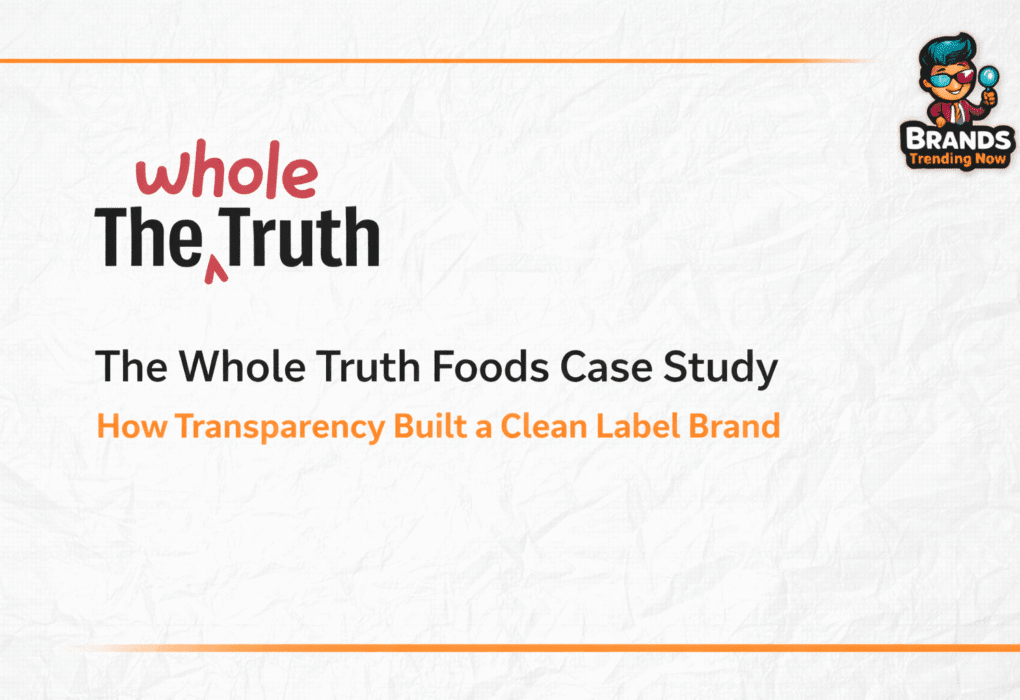 The Whole Truth Foods case study showing how transparency built a clean label brand in India